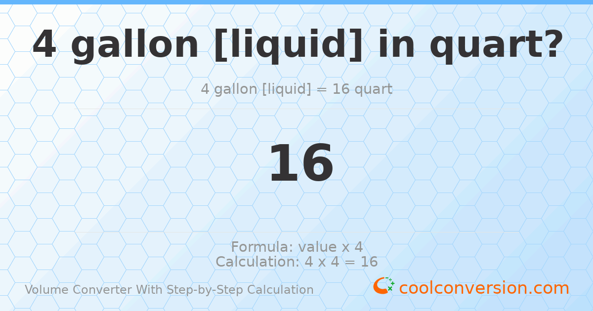4 gallons [liquid] = 16 quarts